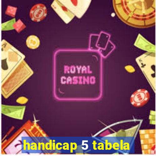 handicap 5 tabela